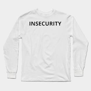 insecurity Long Sleeve T-Shirt